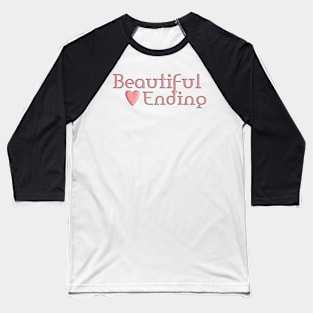 Beautiful Ending Baseball T-Shirt